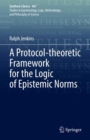 Image for A Protocol-theoretic Framework for the Logic of Epistemic Norms