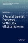 Image for A Protocol-theoretic Framework for the Logic of Epistemic Norms