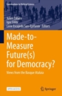 Image for Made-to-Measure Future(s) for Democracy?: Views from the Basque Atalaia