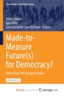 Image for Made-to-Measure Future(s) for Democracy? : Views from the Basque Atalaia