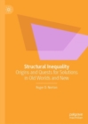 Image for Structural inequality  : origins and quests for solutions in old worlds and new