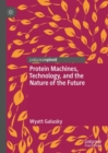 Image for Protein Machines, Technology, and the Nature of the Future