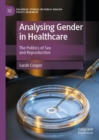 Image for Analysing gender in healthcare  : the politics of sex and reproduction