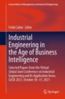 Image for Industrial Engineering in the Age of Business Intelligence: Selected Papers from the Virtual Global Joint Conference on Industrial Engineering and Its Application Areas, GJCIE 2021, October 30-31, 2021