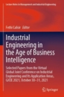 Image for Industrial engineering in the age of business intelligence  : selected papers from the virtual Global Joint Conference on Industrial Engineering and Its Application Areas, GJCIE 2021, October 30-31, 