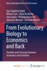 Image for From Evolutionary Biology to Economics and Back : Parallels and Crossings between Economics and Evolution