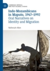 Image for Indo-Mozambicans in Maputo, 1947-1992  : oral narratives on identity and migration