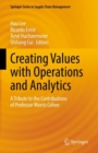 Image for Creating values with operations and analytics  : a tribute to the contributions of Professor Morris Cohen