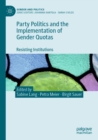 Image for Party politics and the implementation of gender quotas  : resisting institutions