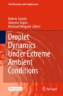 Image for Droplet Dynamics Under Extreme Ambient Conditions
