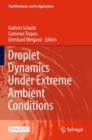 Image for Droplet Dynamics Under Extreme Ambient Conditions