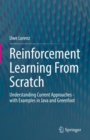 Image for Reinforcement Learning From Scratch: Understanding Current Approaches - With Examples in Java and Greenfoot