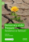 Image for Democracy under pressure  : resilience or retreat?