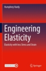 Image for Engineering elasticity  : elasticity with less stress and strain