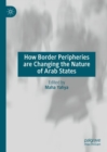 Image for How border peripheries are changing the nature of Arab states