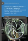 Image for Scandinavia and South America: a tale of two capitalisms : essays on comparative developments in trade, industrialisation and inequality since 1850
