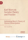 Image for Karl Marx on Socialist Theory and Practice : Rethinking Marx&#39;s Theory of Human Emancipation