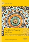 Image for The world powers and Iran  : before, during and after the nuclear deal