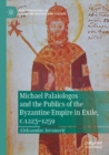 Image for Michael Palaiologos and the publics of the Byzantine empire in exile, c.1223-1259