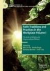 Image for Faith traditions and practices in the workplaceVolume I,: The role of religion in unprecedented times