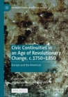 Image for Civic continuities in an age of revolutionary change, c.1750-1850  : Europe and the Americas