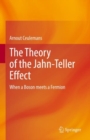 Image for The theory of the Jahn-Teller effect  : when a boson meets a fermion