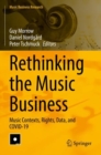 Image for Rethinking the music business  : music contexts, rights, data, and COVID-19