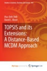 Image for TOPSIS and its Extensions : A Distance-Based MCDM Approach
