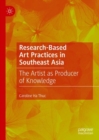 Image for Research-based art practices in Southeast Asia  : the artist as producer of knowledge