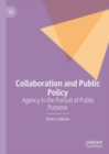 Image for Collaboration and public policy: agency in the pursuit of public purpose