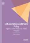 Image for Collaboration and public policy  : agency in the pursuit of public purpose