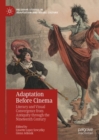 Image for Adaptation Before Cinema: Literary and Visual Convergence from Antiquity Through the Nineteenth Century