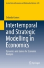 Image for Intertemporal and strategic modelling in economics  : dynamics and games for economic analysis