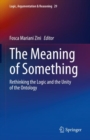 Image for The meaning of something  : rethinking the logic and the unity of the ontology