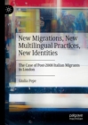 Image for New migrations, new multilingual practices, new identities  : the case of post-2008 Italian migrants in London