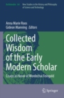 Image for Collected wisdom of the early modern scholar  : essays in honor of Mordechai Feingold