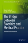 Image for Bridge Between Bioethics and Medical Practice: Medical Professionalism