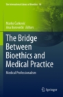 Image for The bridge between bioethics and medical practice  : medical professionalism