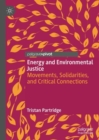 Image for Energy and environmental justice  : movements, solidarities, and critical connections