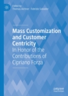 Image for Mass customization and customer centricity: in honor of the contributions of Cipriano Forza