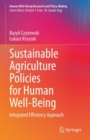 Image for Sustainable agriculture policies for human well-being  : integrated efficiency approach