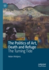 Image for The Politics of Art, Death and Refuge