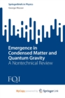 Image for Emergence in Condensed Matter and Quantum Gravity : A Nontechnical Review