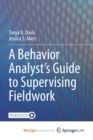 Image for A Behavior Analyst&#39;s Guide to Supervising Fieldwork