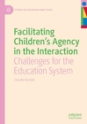 Image for Facilitating children&#39;s agency in the interaction  : challenges for the education system