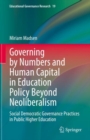 Image for Governing by numbers and human capital in education policy beyond neoliberalism  : social democratic governance practices in public higher education
