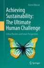 Image for Achieving sustainability  : the ultimate human challenge