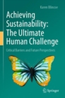 Image for Achieving sustainability  : the ultimate human challenge