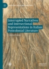 Image for Interrupted narratives and intersectional representations in Italian postcolonial literature
