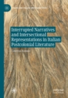 Image for Interrupted Narratives and Intersectional Representations in Italian Postcolonial Literature